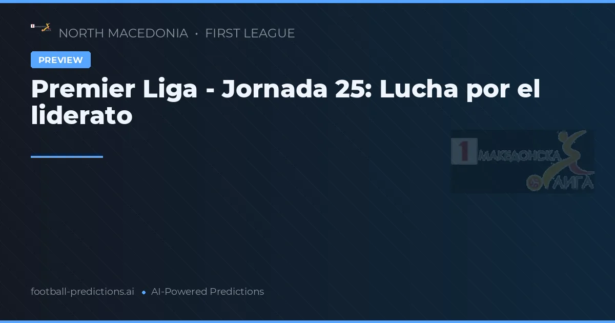 Premier Liga - Jornada 25: Lucha por el liderato