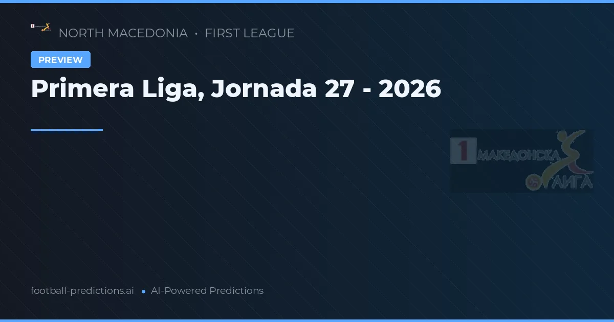 Primera Liga, Jornada 27 - 2026