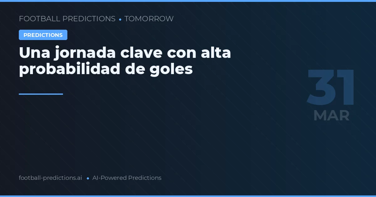 Una jornada clave con alta probabilidad de goles