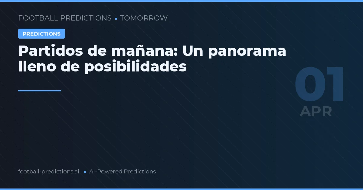 Partidos de mañana: Un panorama lleno de posibilidades