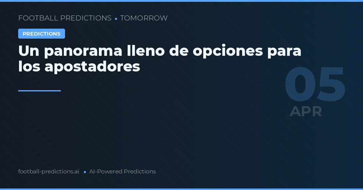Un panorama lleno de opciones para los apostadores