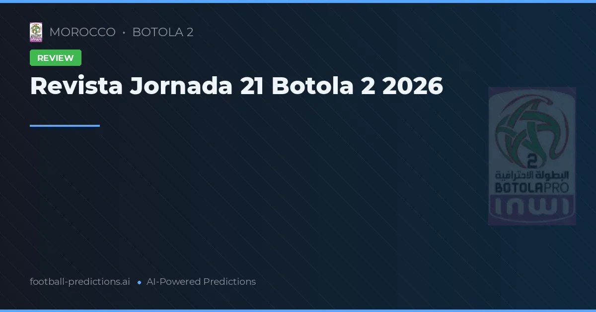 Revista Jornada 21 Botola 2 2026