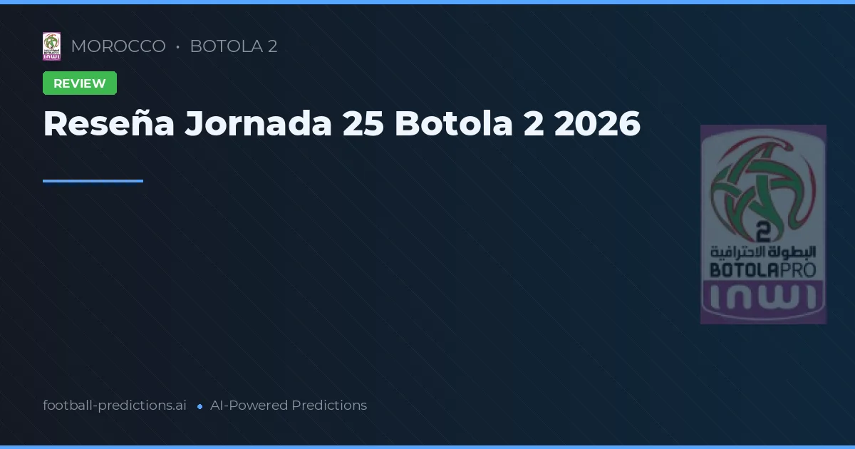 Reseña Jornada 25 Botola 2 2026
