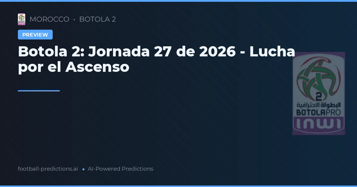 Botola 2: Jornada 27 de 2026 - Lucha por el Ascenso