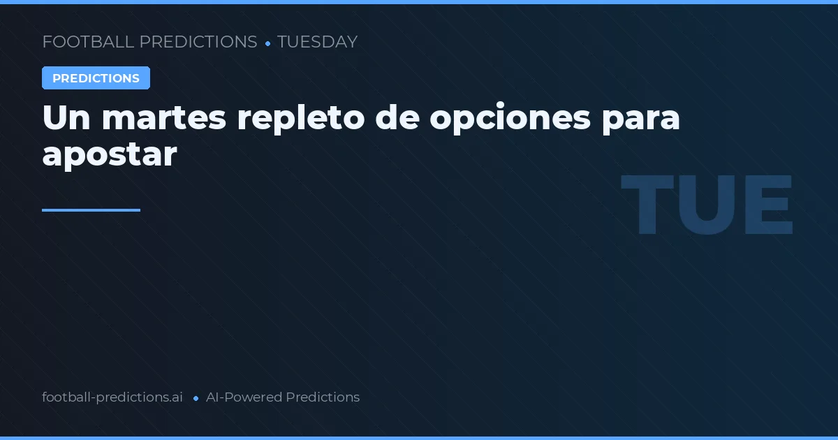 Un martes repleto de opciones para apostar