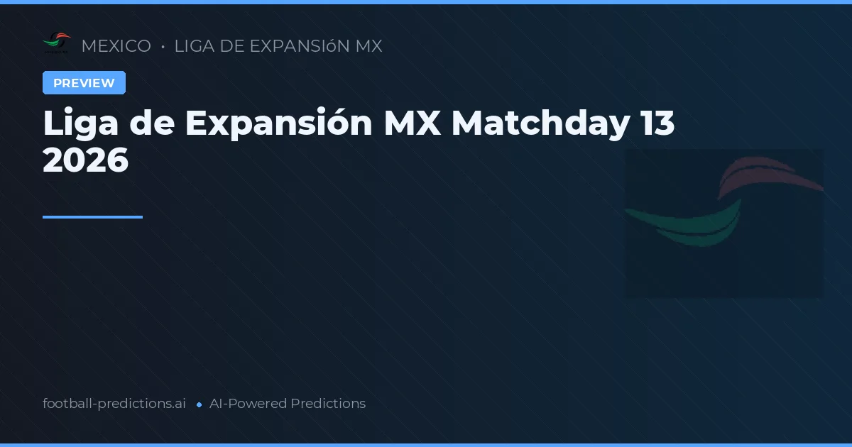 Liga de Expansión MX Matchday 13 2026