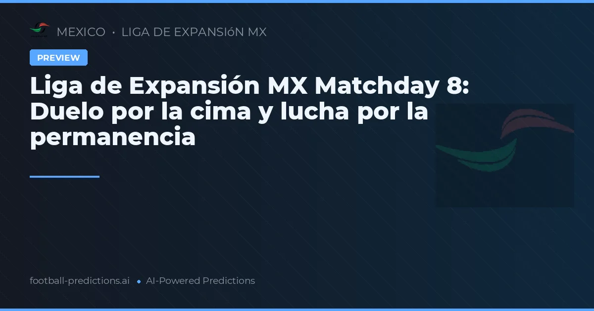 Liga de Expansión MX Matchday 8: Duelo por la cima y lucha por la permanencia