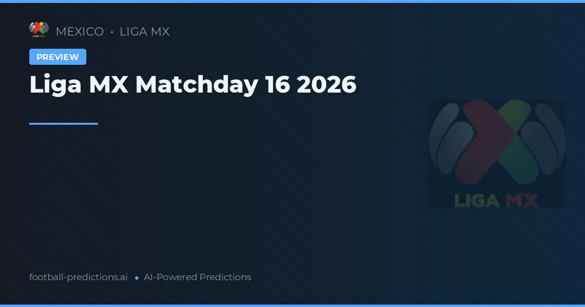Liga MX Matchday 16 2026