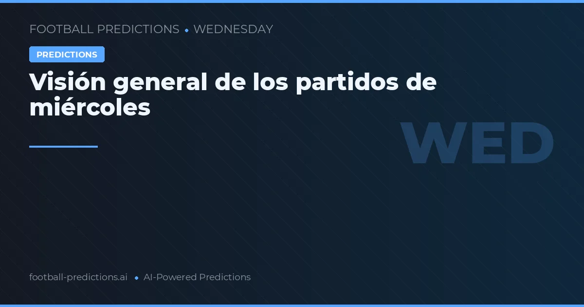 Visión general de los partidos de miércoles