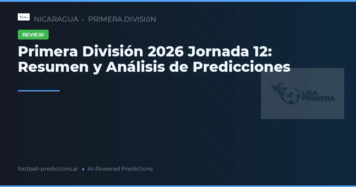 Primera División 2026 Jornada 12: Resumen y Análisis de Predicciones
