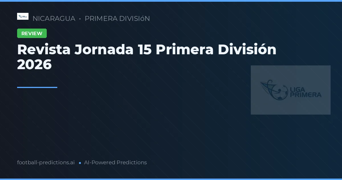 Revista Jornada 15 Primera División 2026