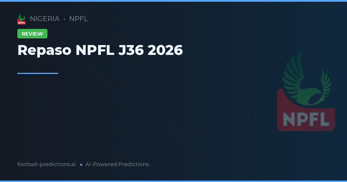Repaso NPFL J36 2026