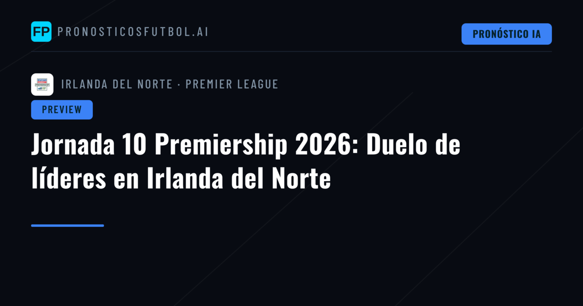 Jornada 10 Premiership 2026: Duelo de líderes en Irlanda del Norte