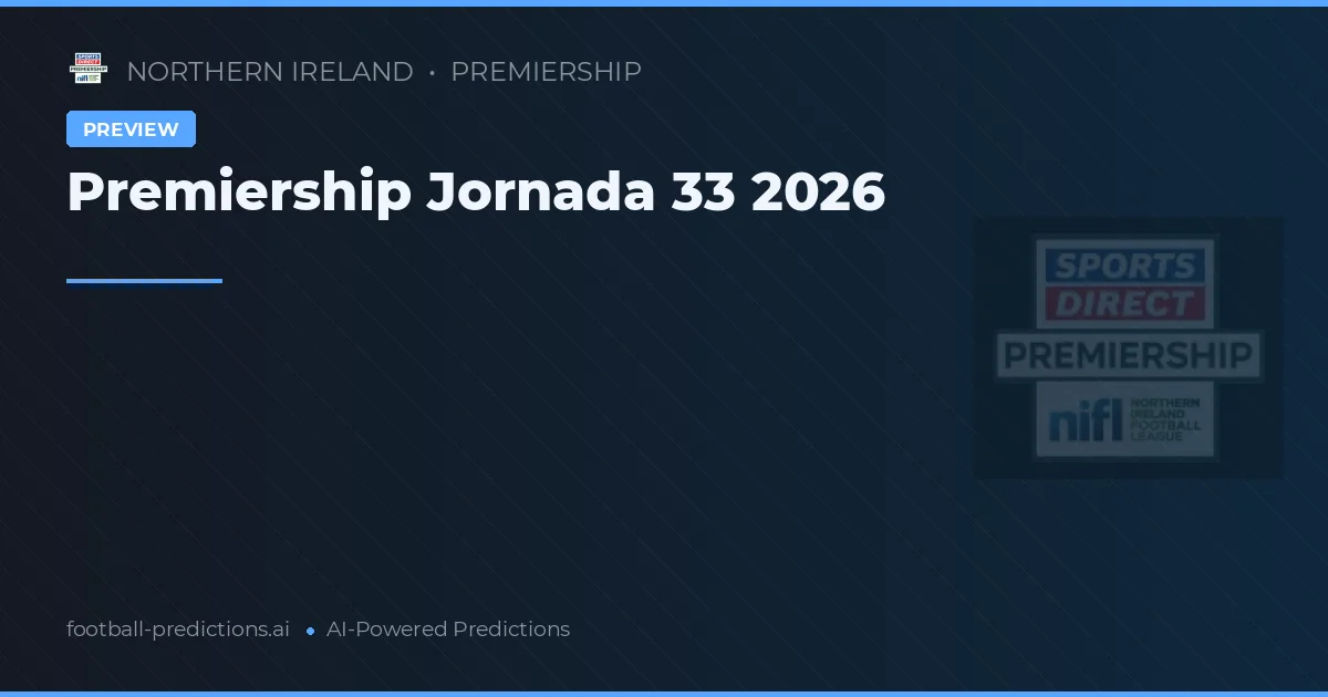 Premiership Jornada 33 2026