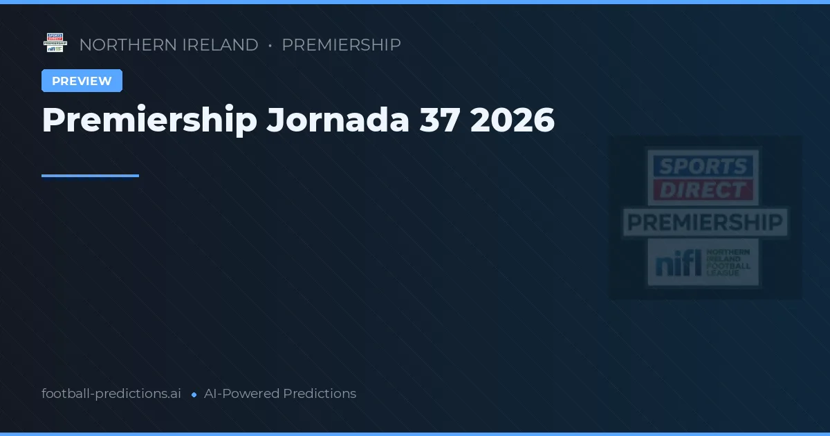 Premiership Jornada 37 2026
