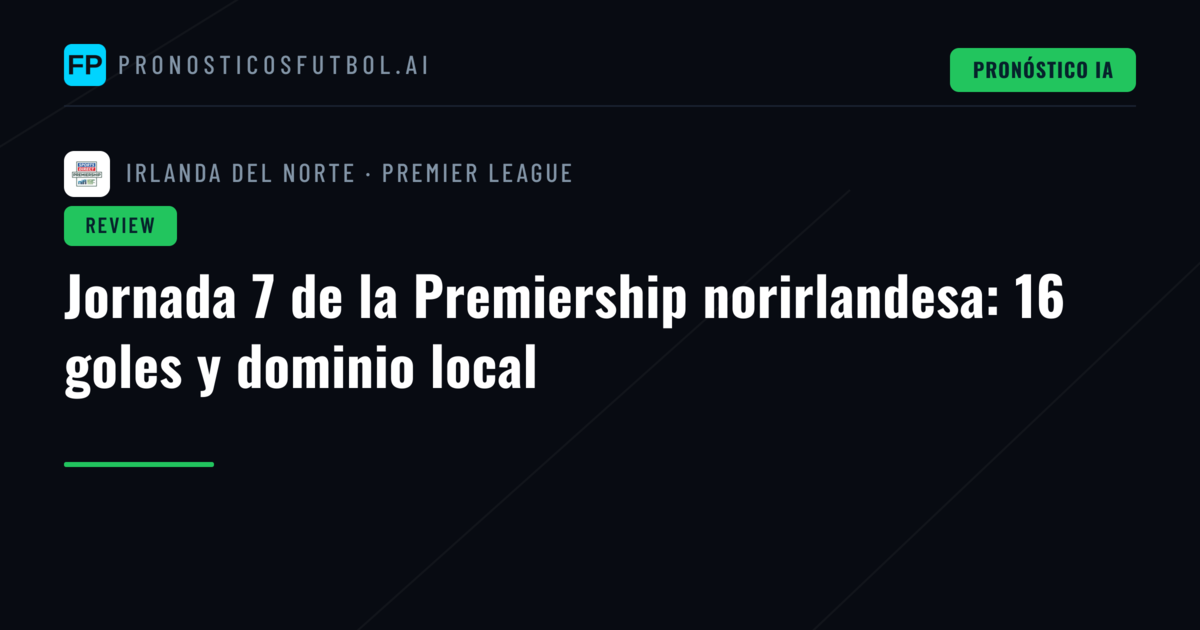 Jornada 7 de la Premiership norirlandesa: 16 goles y dominio local