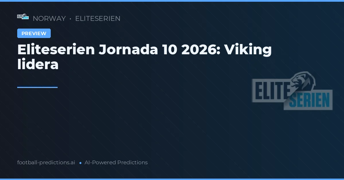 Eliteserien Jornada 10 2026: Viking lidera