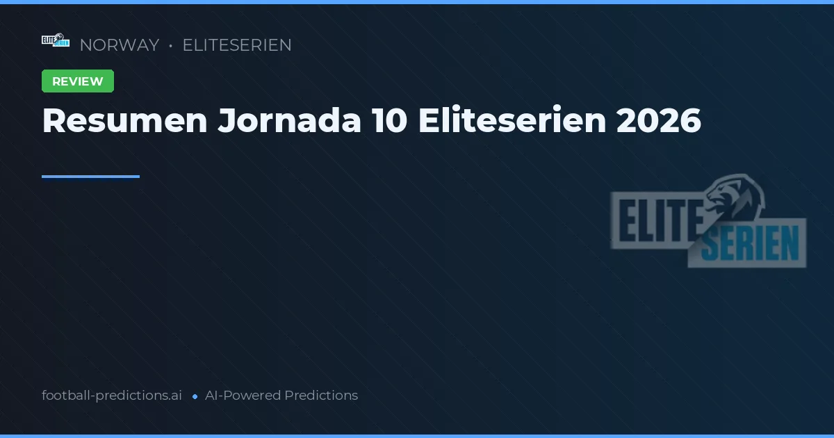 Resumen Jornada 10 Eliteserien 2026