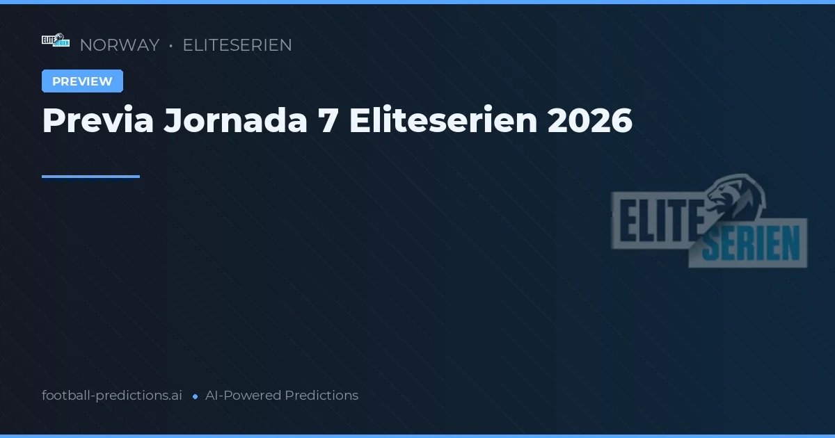 Previa Jornada 7 Eliteserien 2026