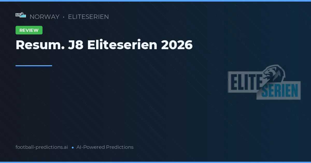 Resum. J8 Eliteserien 2026
