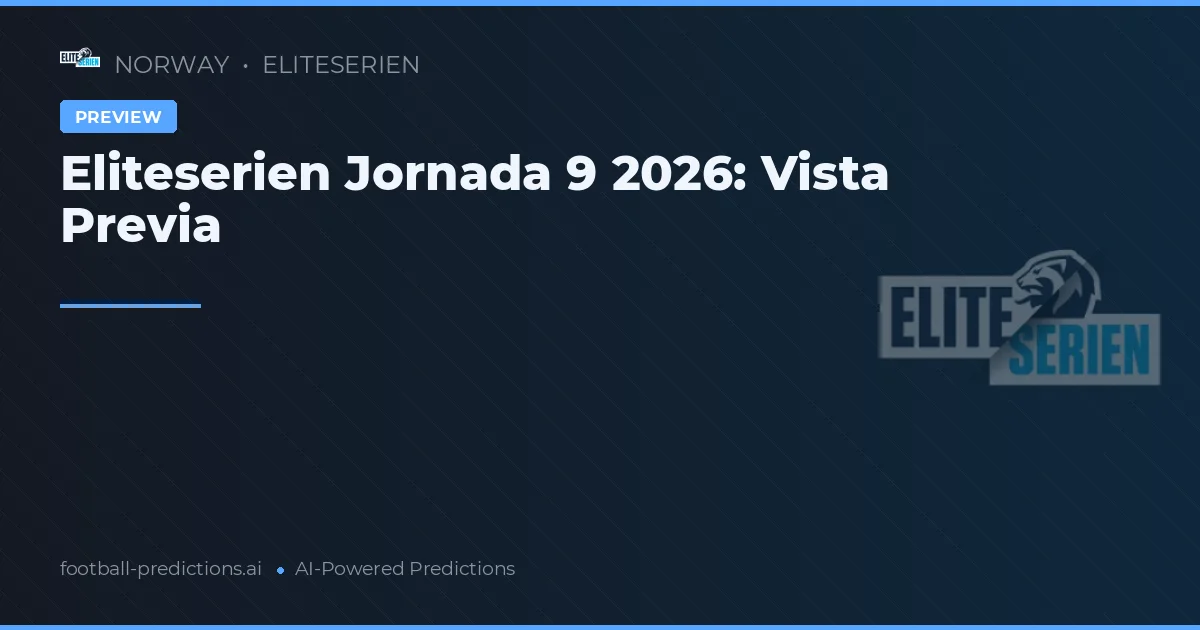 Eliteserien Jornada 9 2026: Vista Previa