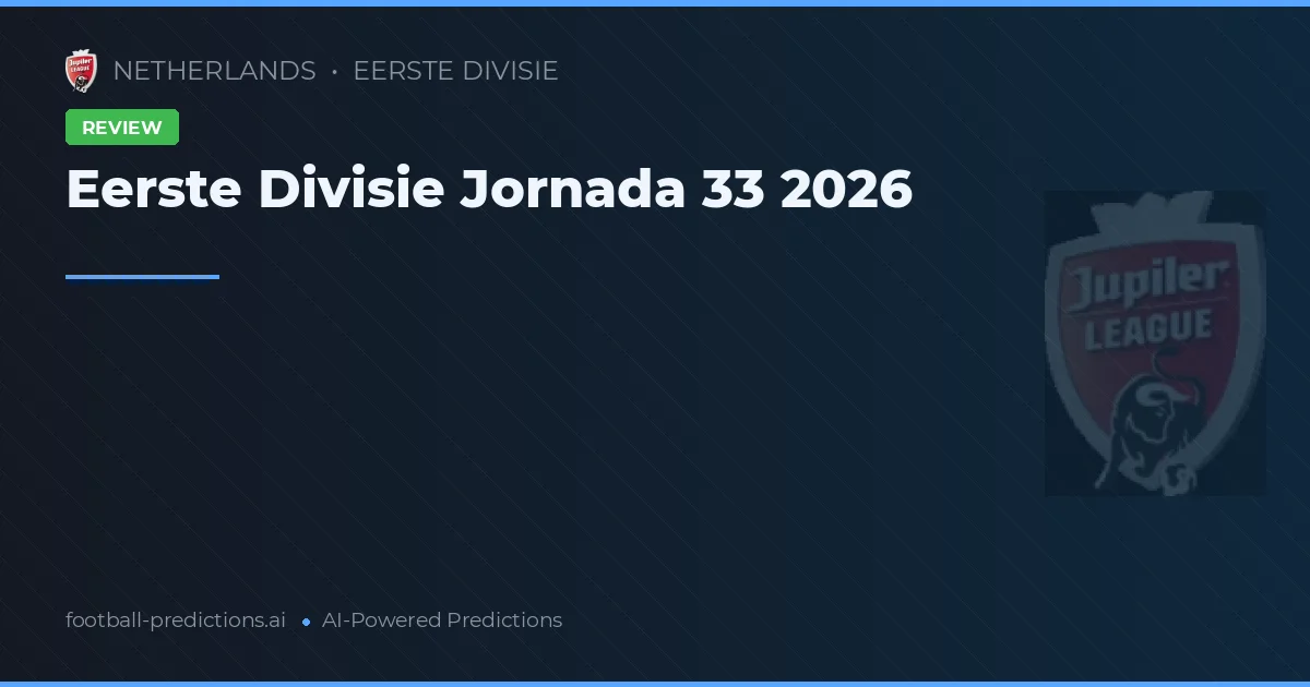 Eerste Divisie Jornada 33 2026