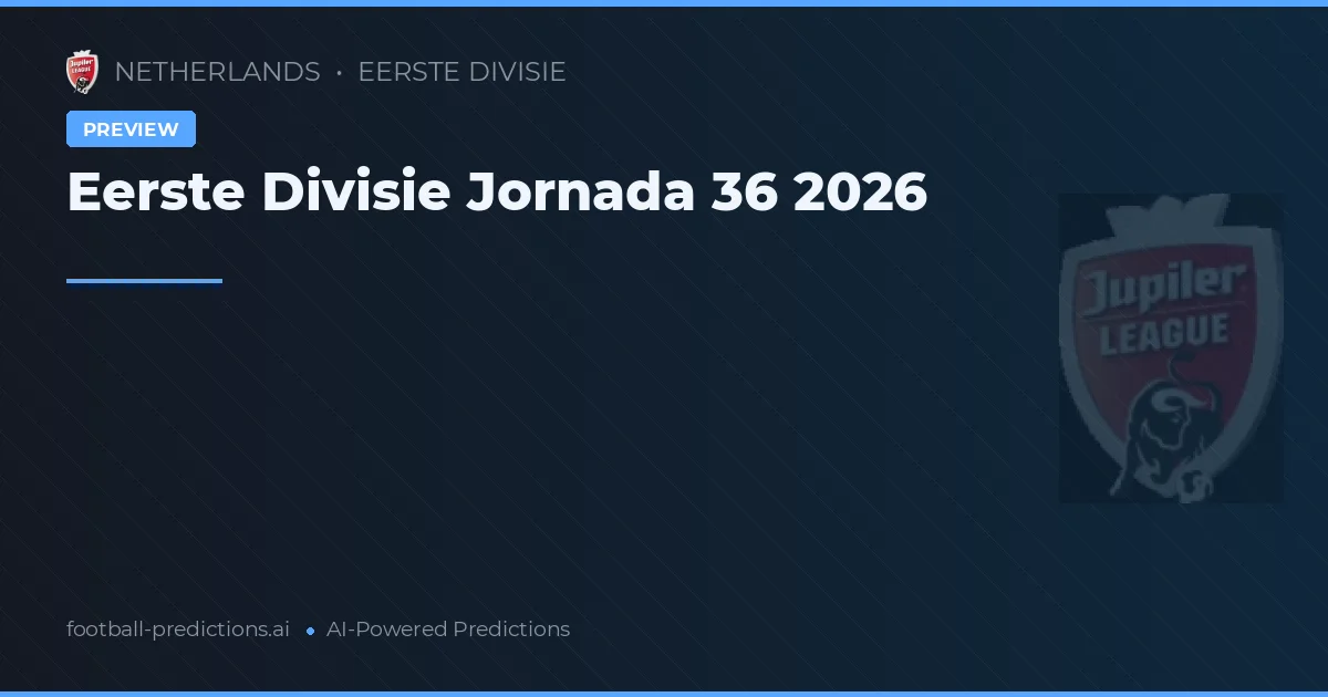 Eerste Divisie Jornada 36 2026