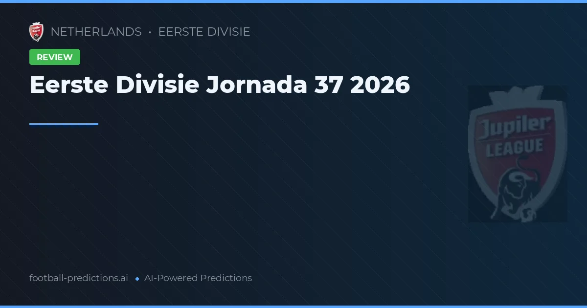 Eerste Divisie Jornada 37 2026