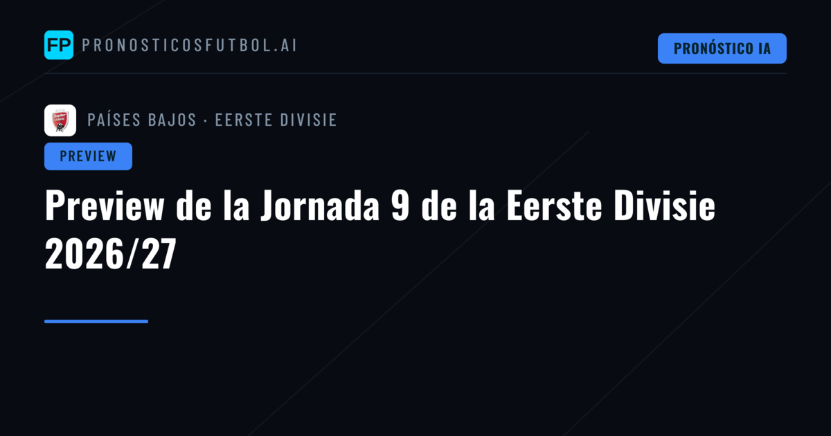 Preview de la Jornada 9 de la Eerste Divisie 2026/27