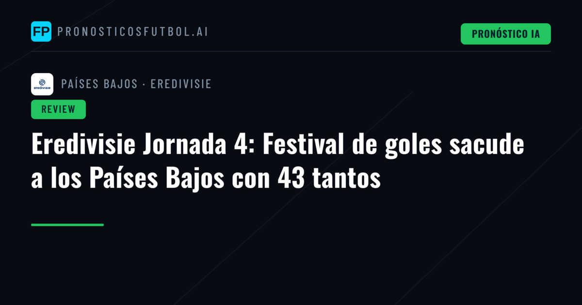 Eredivisie Jornada 4: Festival de goles sacude a los Países Bajos con 43 tantos