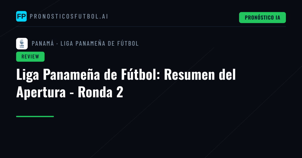 Liga Panameña de Fútbol: Resumen del Apertura - Ronda 2