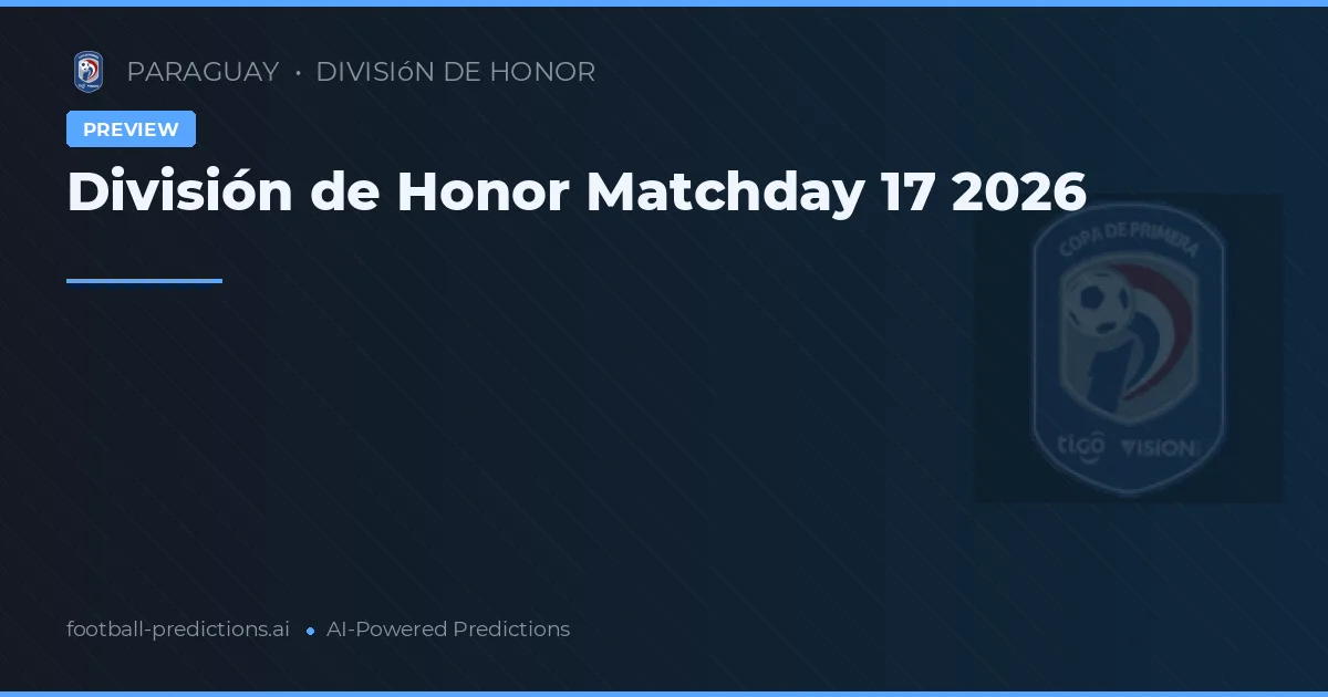 División de Honor Matchday 17 2026