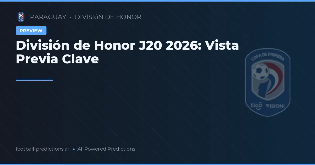 División de Honor J20 2026: Vista Previa Clave