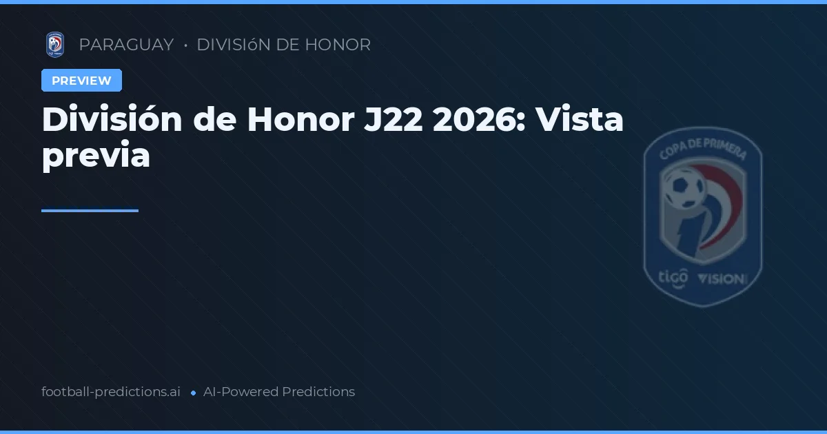 División de Honor J22 2026: Vista previa