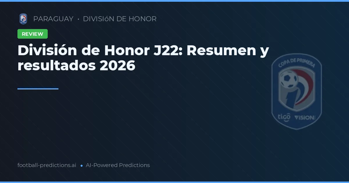 División de Honor J22: Resumen y resultados 2026