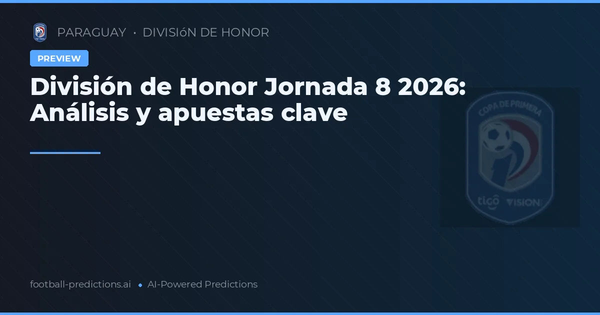 División de Honor Jornada 8 2026: Análisis y apuestas clave