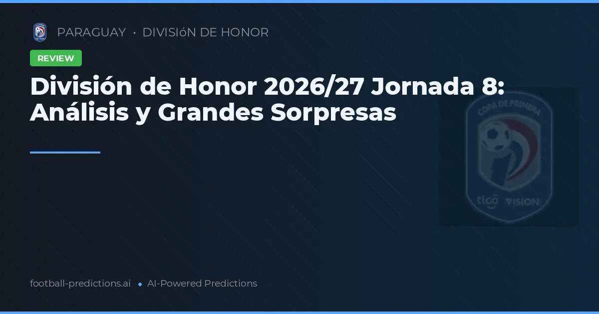 División de Honor 2026/27 Jornada 8: Análisis y Grandes Sorpresas