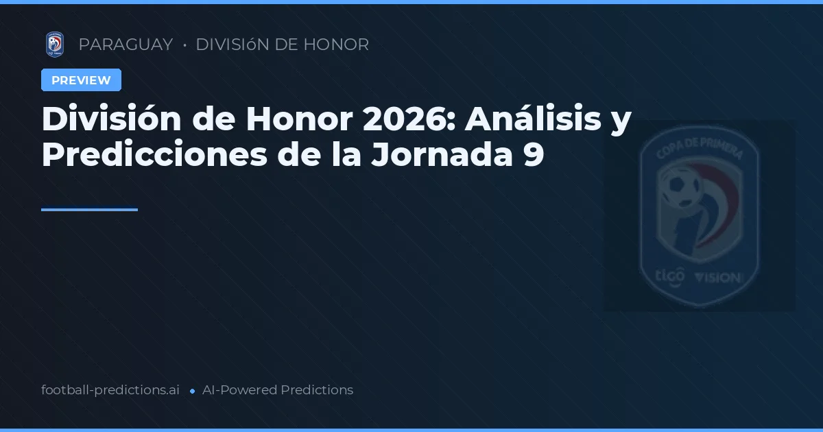 División de Honor 2026: Análisis y Predicciones de la Jornada 9
