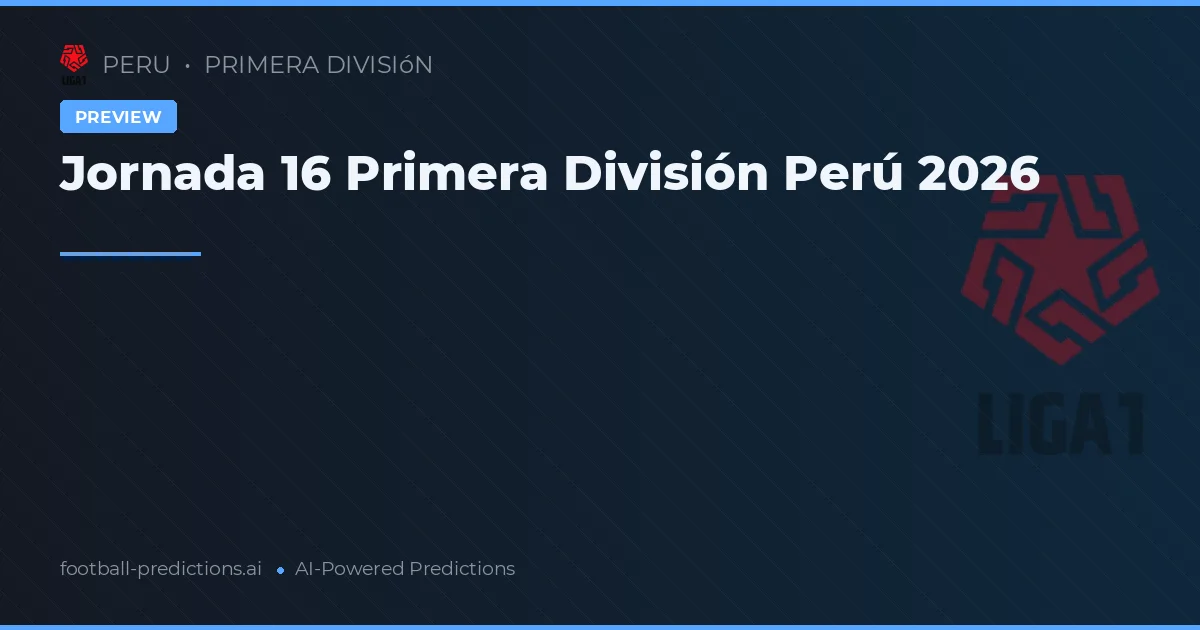 Jornada 16 Primera División Perú 2026