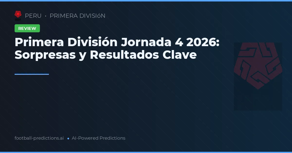 Primera División Jornada 4 2026: Sorpresas y Resultados Clave