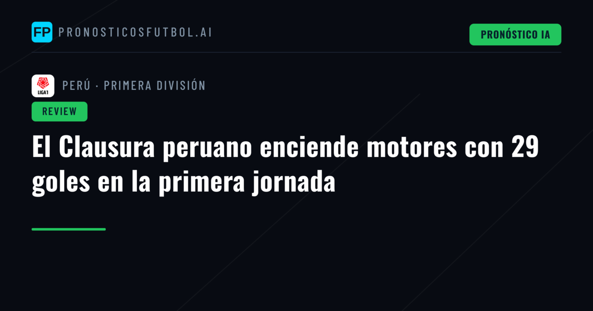 El Clausura peruano enciende motores con 29 goles en la primera jornada