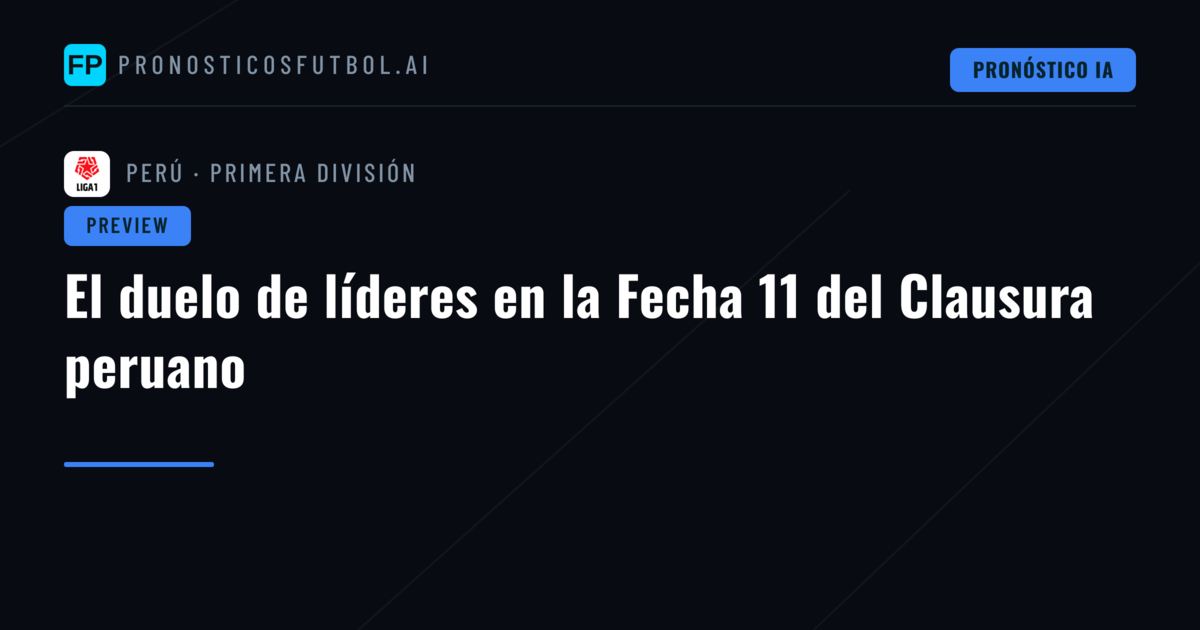 El duelo de líderes en la Fecha 11 del Clausura peruano