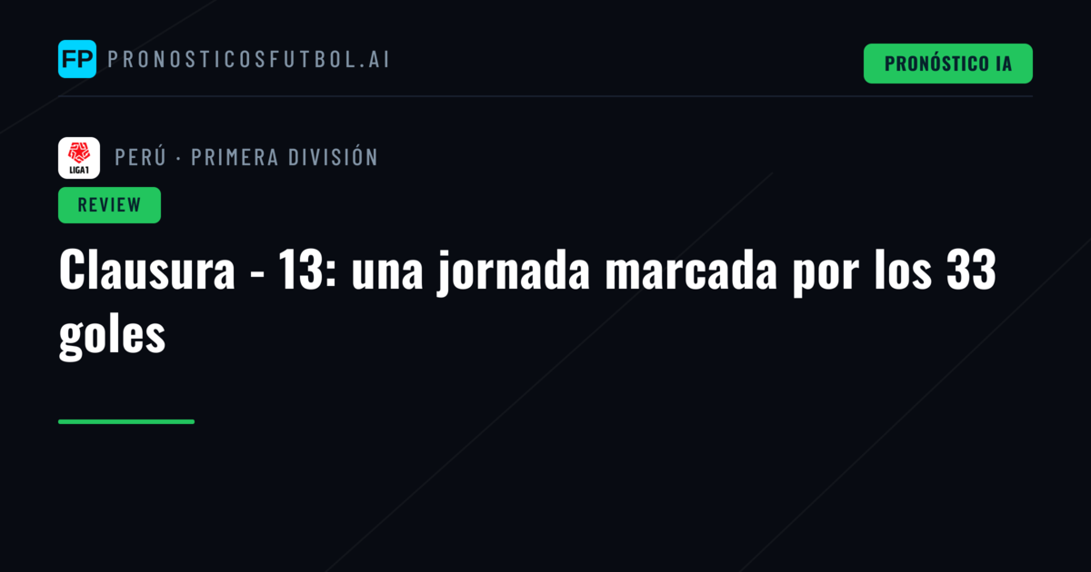 Clausura - 13: una jornada marcada por los 33 goles