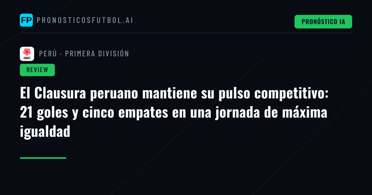 El Clausura peruano mantiene su pulso competitivo: 21 goles y cinco empates en una jornada de máxima igualdad