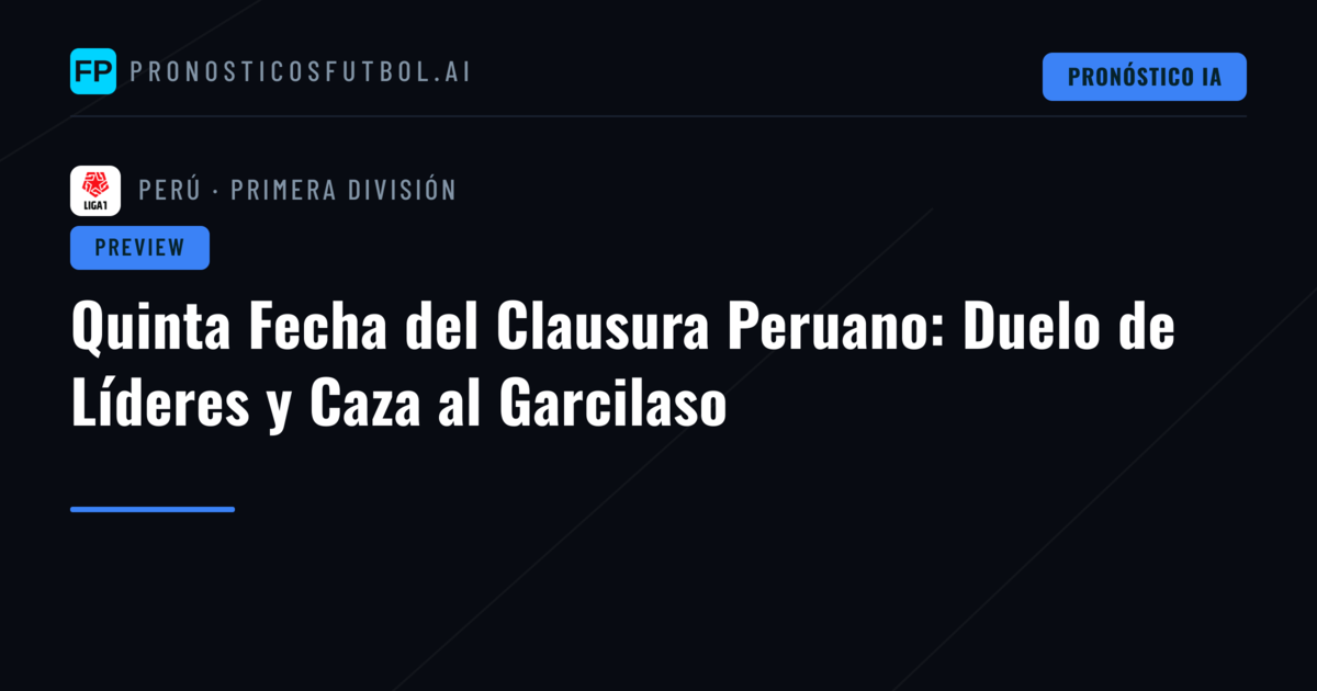 Quinta Fecha del Clausura Peruano: Duelo de Líderes y Caza al Garcilaso