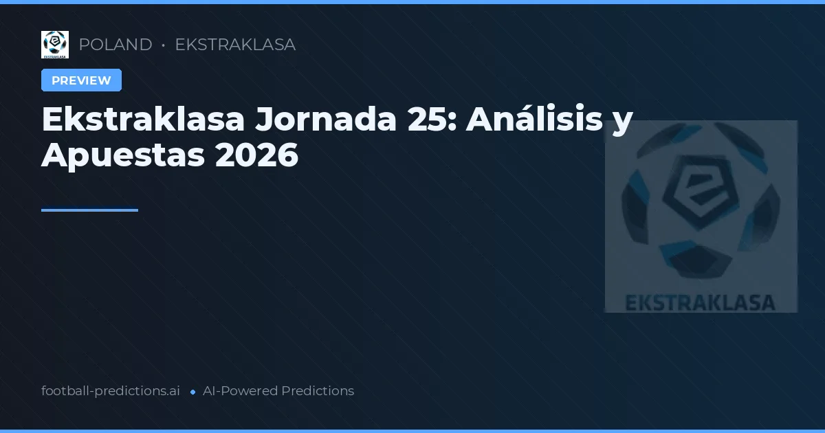 Ekstraklasa Jornada 25: Análisis y Apuestas 2026