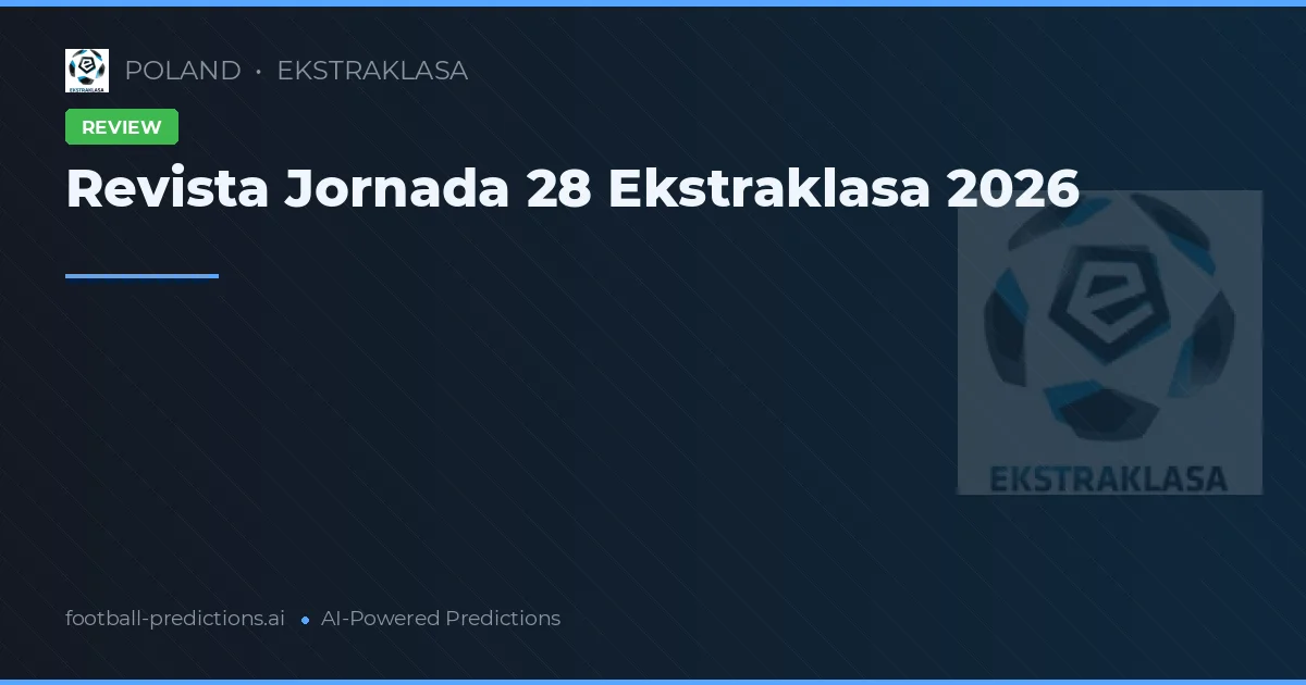 Revista Jornada 28 Ekstraklasa 2026