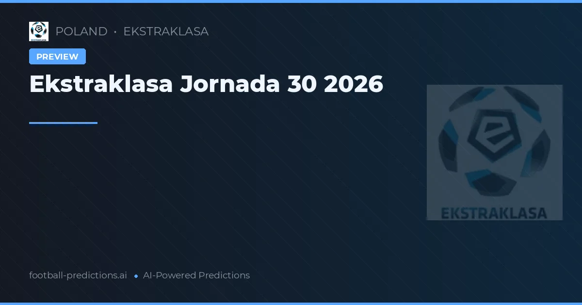Ekstraklasa Jornada 30 2026