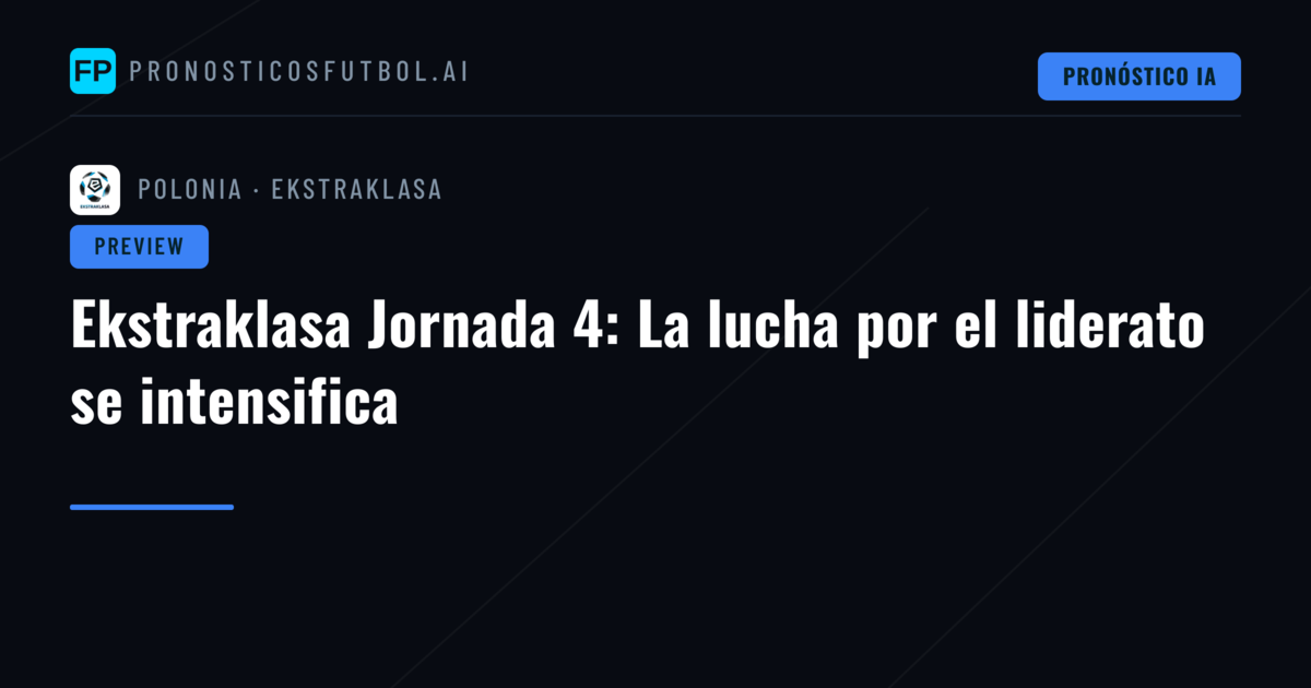 Ekstraklasa Jornada 4: La lucha por el liderato se intensifica