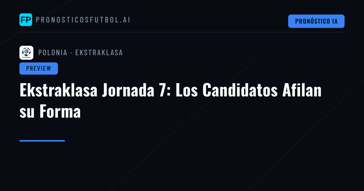 Ekstraklasa Jornada 7: Los Candidatos Afilan su Forma